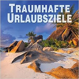 Traumziele Der Welt Die Schönsten Urlaubsziele In Einem - 