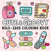 Cute & Groovy: Coloring Book for Adults and Kids, Bold and Easy, Simple and Big Designs for Relaxation Featuring Lovely Thing