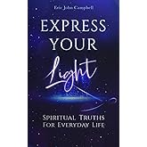 Express Your Light: Spiritual Truths For Everyday Life