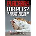 Placebos for Pets?: The Truth About Alternative Medicine in Animals.
