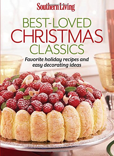 Southern Living Best-Loved Christmas Classics: Favorite holiday recipes and easy decorating ideas (Southern Living (Paperback Oxmoor)) (The Best Southern Recipes)