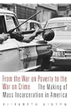 From the War on Poverty to the War on Crime: The Making of Mass Incarceration in America