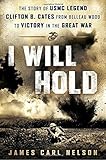 I Will Hold: The Story of USMC Legend Clifton B. Cates, from Belleau Wood to Victory in the Great War