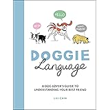 Doggie Language: A Dog Lover's Guide to Understanding Your Best Friend