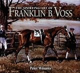 The Sporting Art Of Franklin B. Voss by 