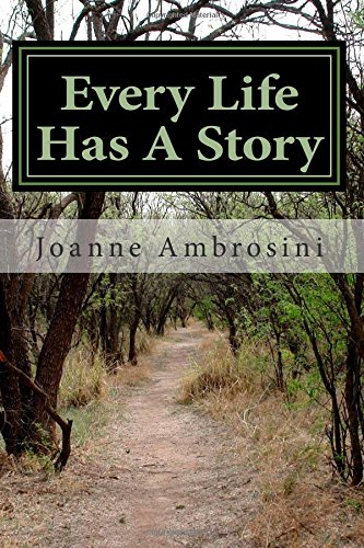 Every Life Has A Story A Memoir Ambrosini Joanne Martinelli 9781502981271 Amazon Com Books Every Life Has A Story A Memoir Ambrosini Joanne Martinelli 9781502981271 Amazon Com Books