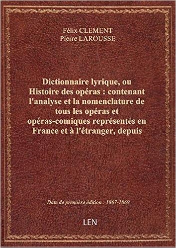 Amazonfr Dictionnaire Lyrique Ou Histoire Des Opéras -