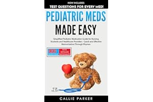 Pediatric Meds Made Easy: A Simplified Pediatric Medication Guide for Nursing Students and Healthcare Providers - Quick and E