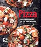 Pizza: Award-Winning Pies for the Home Kitchen