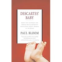 Descartes' Baby: How the Science of Child Development Explains What Makes Us Human