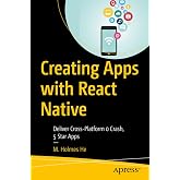 Creating Apps with React Native: Deliver Cross-Platform 0 Crash, 5 Star Apps