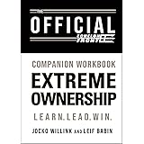 The Official Extreme Ownership Companion Workbook - Win at Work. At Home. In Life.