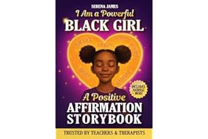 A Positive Affirmations Storybook - I Am a Powerful Black Girl: True Stories, Journal Prompts & Poems to Inspire Unstoppable Confidence and Deep Self-Love (Positive Kids Books)