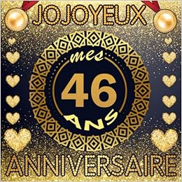 Amazon Com Joyeux Anniversaire 46 Ans Livre D Or 46 Ans I Idee Cadeau Fete Du 46e Anniversaire I Album Pour Les Felicitations Ecrites Des Invites Avec Espace Pour Femme Et Homme French