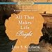 All That Makes Life Bright: The Life and Love of Harriet Beecher Stowe by Josi S. Kilpack, Cassandra Campbell
