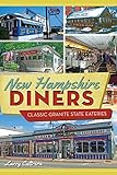 New Hampshire Diners: Classic Granite State Eateries (American Palate) by Larry Cultrera