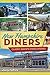 New Hampshire Diners: Classic Granite State Eateries (American Palate) by Larry Cultrera