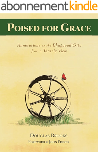 Download Poised for Grace: Annotations on the Bhagavad Gita from a Tantric View (English Edition) PDF
