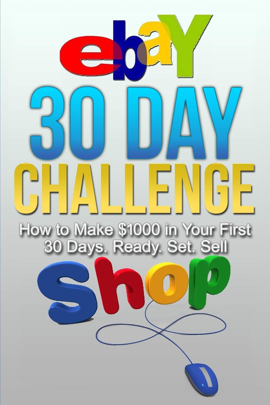 Ebay 30 Day Challenge How To Make 1000 In Your First 30 Days Ready Set Sel Schweiger Braun Amazon Com Books