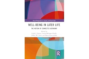 Well-being In Later Life: The Notion of Connected Autonomy (Social Perspectives on Ageing and Later Life)