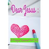 Dear Jesus : A Prayer Journal For Girls