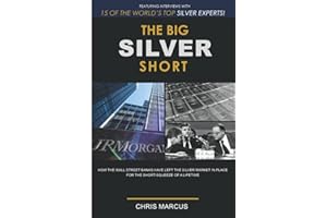 The Big Silver Short: How The Wall Street Banks Have Left The Silver Market In Place For The Short-Squeeze Of A Lifetime