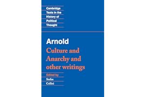 Arnold: 'Culture and Anarchy' and Other Writings (Cambridge Texts in the History of Political Thought)