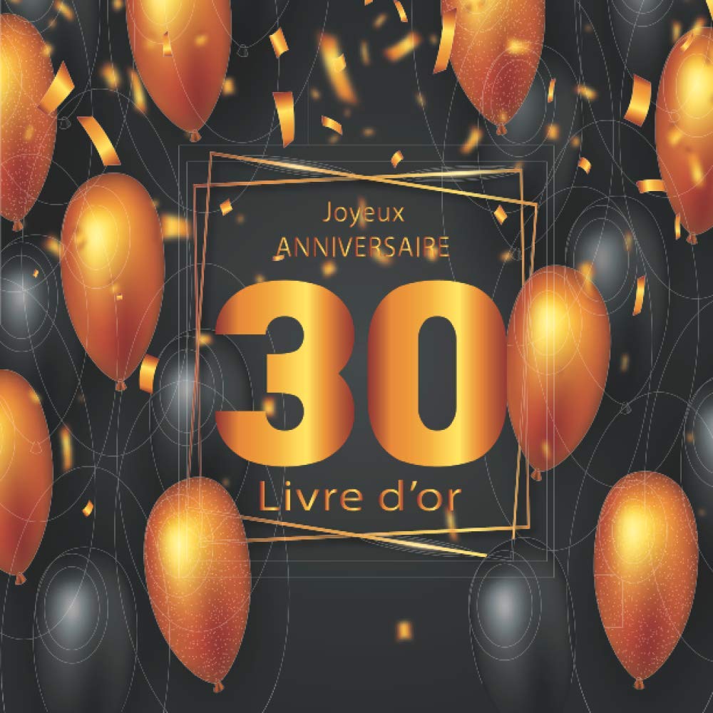 Livre D Or Anniversaire 30 Ans Homme Femme Soeur Amie 70 Pages A Personnaliser Un Livre D Or De La Fete Du 30e Anniversaire French Edition Boulemane Said Amazon Com Books