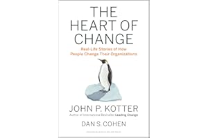 The Heart of Change: Real-Life Stories of How People Change Their Organizations