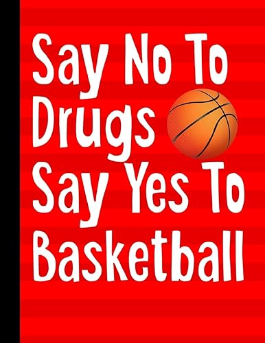 Download Say No To Drugs Say Yes To Basketball: Academic Planner 2019-2020 August to July 8.5x11 12 Month Undated Class Tracker Goals Schedule At A Glance PDF