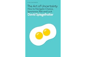 The Art of Uncertainty: How to Navigate Chance, Ignorance, Risk and Luck (Pelican Books)