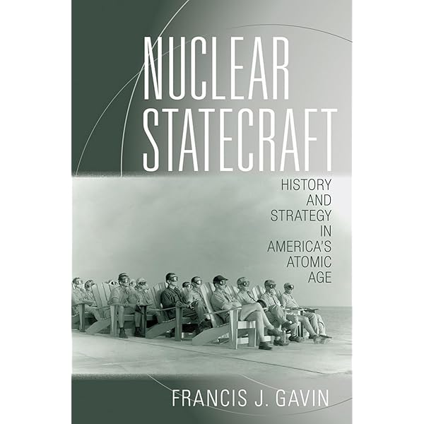 Nuclear Statecraft: History and Strategy in America's Atomic Age