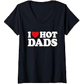 Womens I Love Hot Dads V-Neck T-Shirt