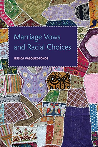 Marriage Vows and Racial Choices, by Jessica Vasquez-Tokos