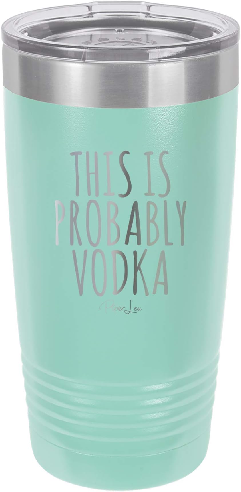 Piper Lou | THIS IS PROBABLY VODKA, Stainless Steel Insulated Tumbler with Lid - Teal | 20 Oz.