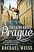 The Thing About Prague: How I Gave It All Up for a New Life in Europe's Most Eccentric City by Rachael Weiss
