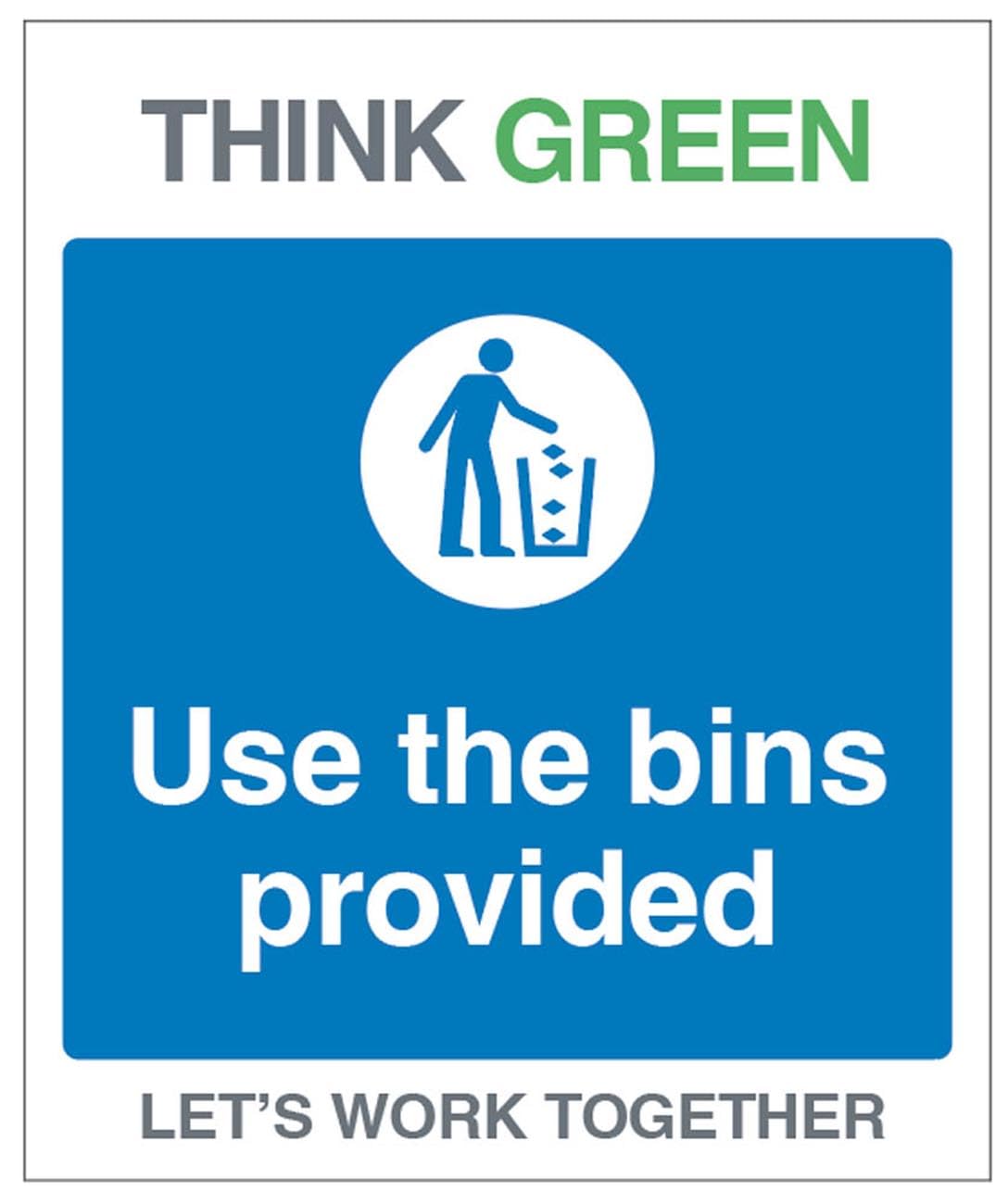 Think Green Let's work together Use the bins provided (semi rigid pvc safety sign)