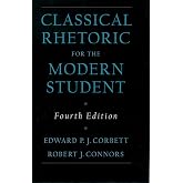 Classical Rhetoric for the Modern Student, 4th Edition