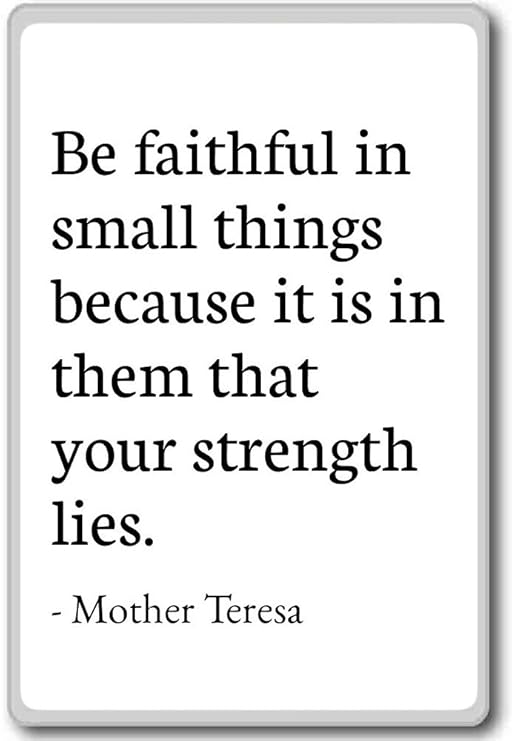 Ser fiel en pequeñas cosas porque es en... - madre Teresa - citas ...