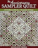 The Anniversary Sampler Quilt: 40 Traditional Blocks, 7 Keepsake Settings by Donna Lynn Thomas