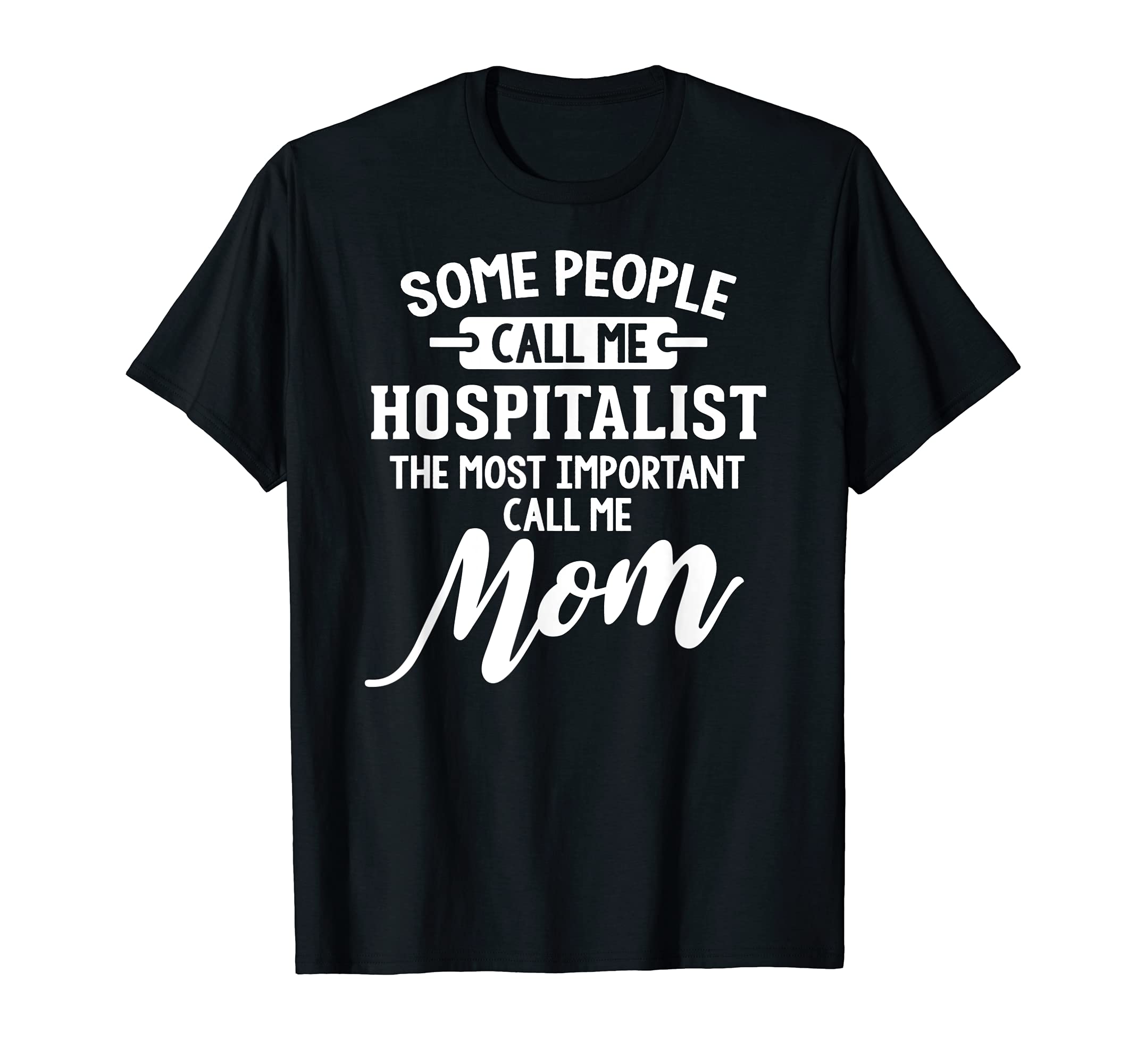 Mothers Day Design for a Hospitalist Mom T-Shirt