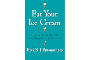Eat Your Ice Cream: Six Simple Rules for a Long and Healthy Life