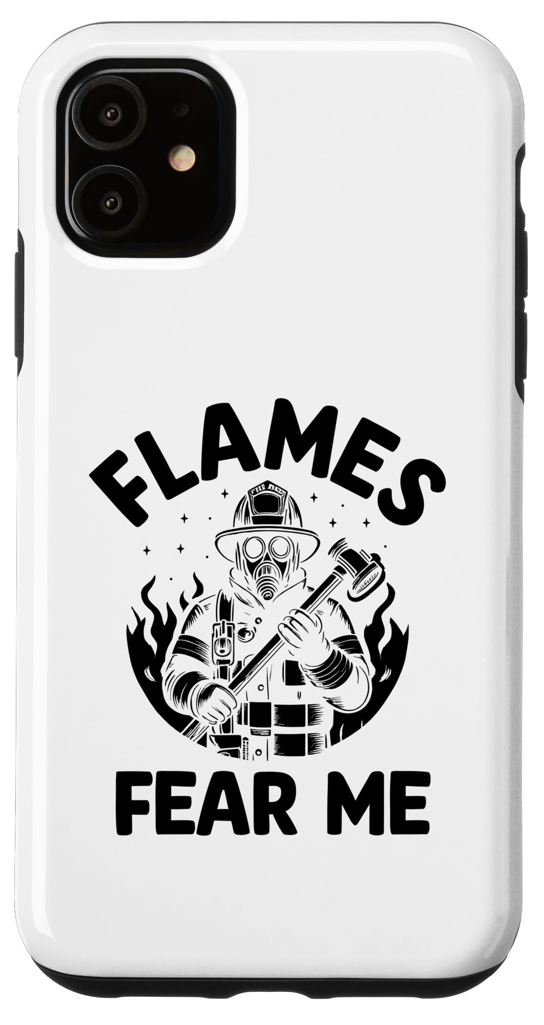 iPhone 11 Flames Fear Me Firefighter Fireman Firefighting Fire Rescue Case
