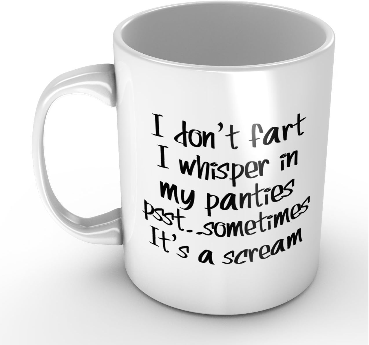I Don't Fart. I Whisper In My Panties - Funny White Mug 11oz Coffee Mugs Cool Unique Birthday or Christmas Gifts for Men and Women