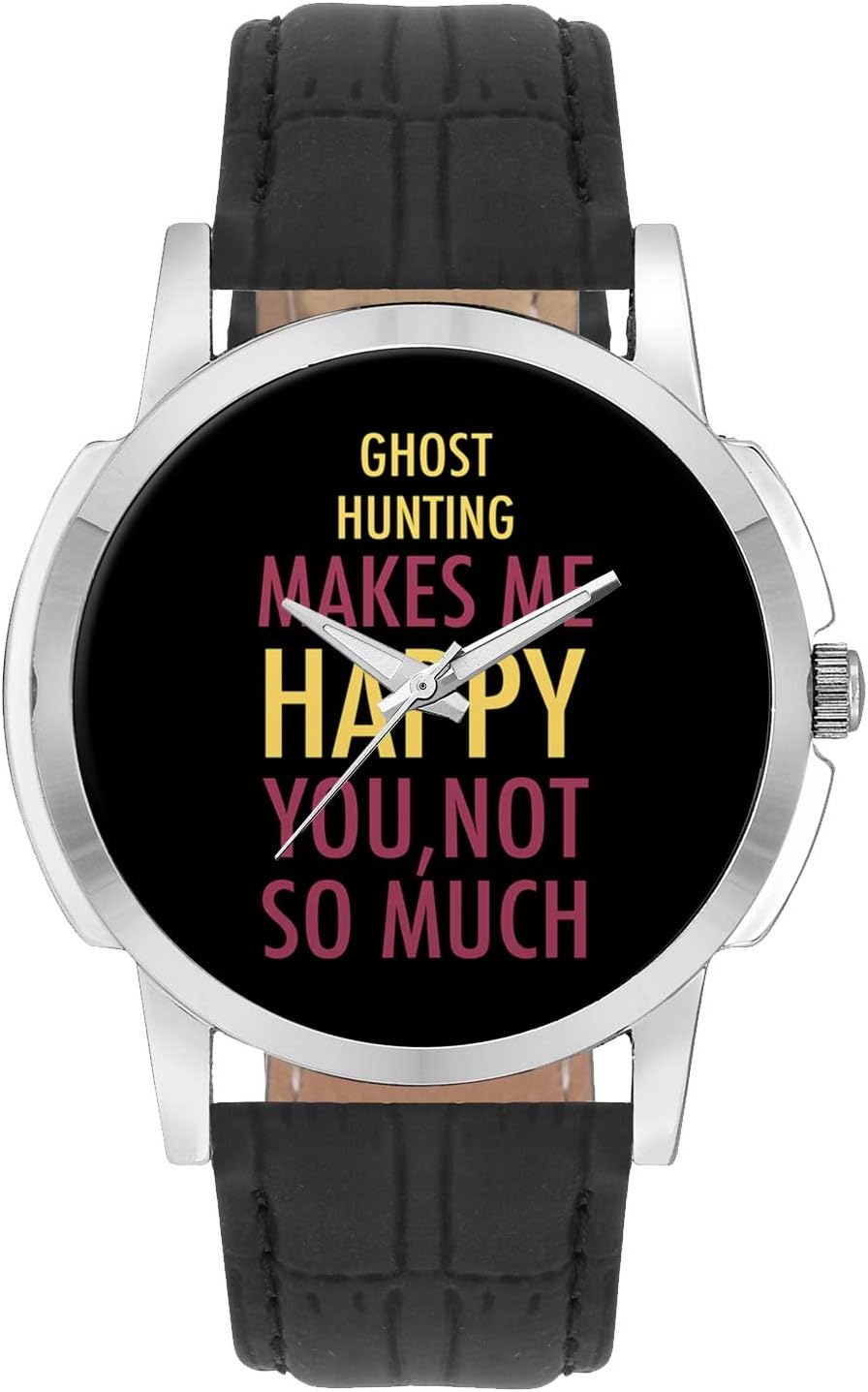 Wrist Watch for Men - Ghost Hunting Makes Me Happy, You Not So Much - Analog Men's and Boy's Unique Quartz Leather Band Round Designer dial Watch