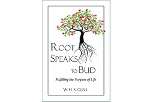 Root Speaks to Bud: Fulfilling the Purpose of Life