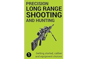Precision Long Range Shooting And Hunting: Getting started, caliber and equipment choices