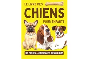 Le livre des chiens pour enfants: Encyclopédie animaux pour découvrir 30 races de chiens avec album photo et coloriages - Enfants curieux à partir de ... curieux à partir de 7 ans) (French Edition)