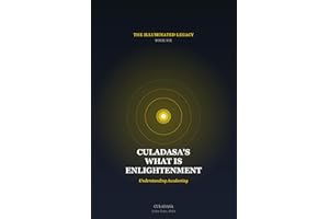 Culadasa's What Is Enlightenment: Understanding Awakening and the Path to Liberation (CULADASA: THE ILLUMINATED LEGACY Book 6