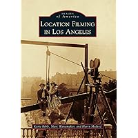 Location Filming in Los Angeles (Images of America)